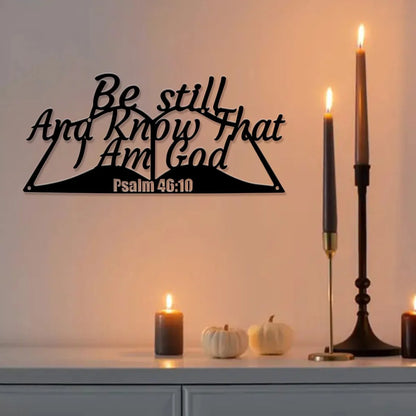 Psalm 46:10 Christian Scripture Wall Decor "Be Still And Know That I Am God" Metal Sign
