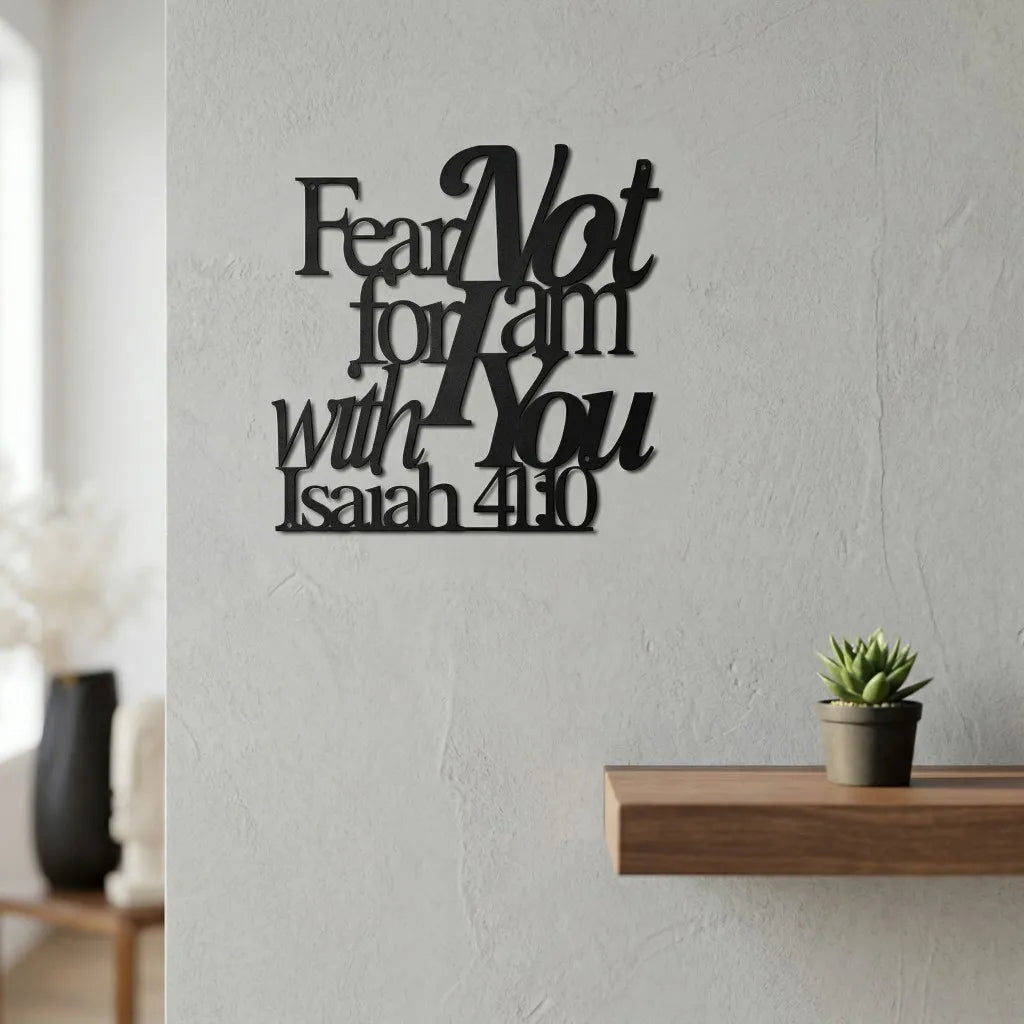 "Fear Not For I Am With You" Metal Wall Art - Isaiah 41:10 Bible Verse Decor
