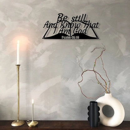 Psalm 46:10 Christian Scripture Wall Decor "Be Still And Know That I Am God" Metal Sign