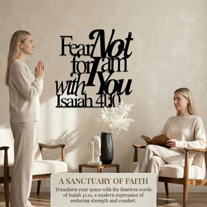 "Fear Not For I Am With You" Metal Wall Art - Isaiah 41:10 Bible Verse Decor