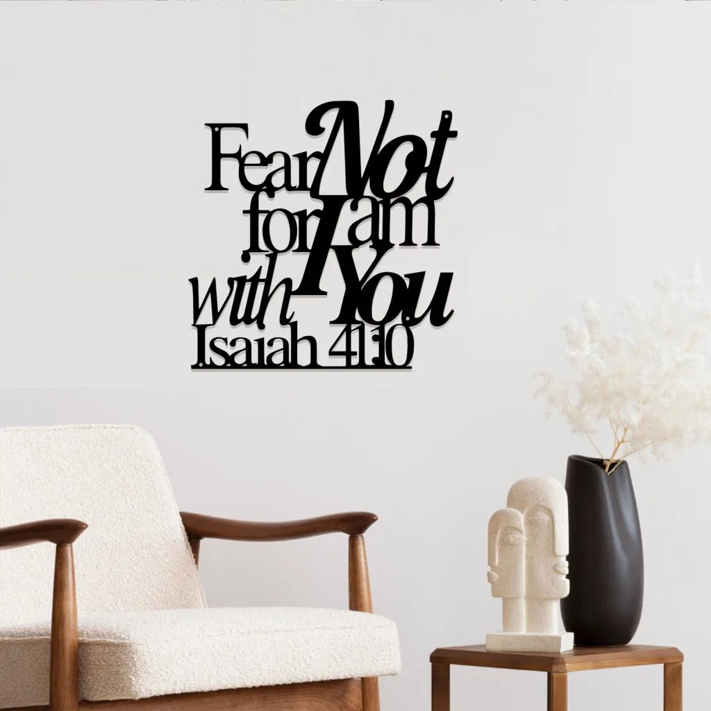 "Fear Not For I Am With You" Metal Wall Art - Isaiah 41:10 Bible Verse Decor