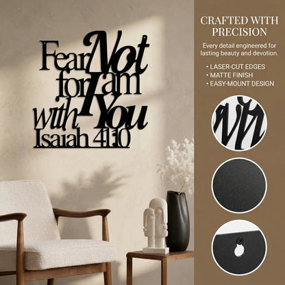"Fear Not For I Am With You" Metal Wall Art - Isaiah 41:10 Bible Verse Decor